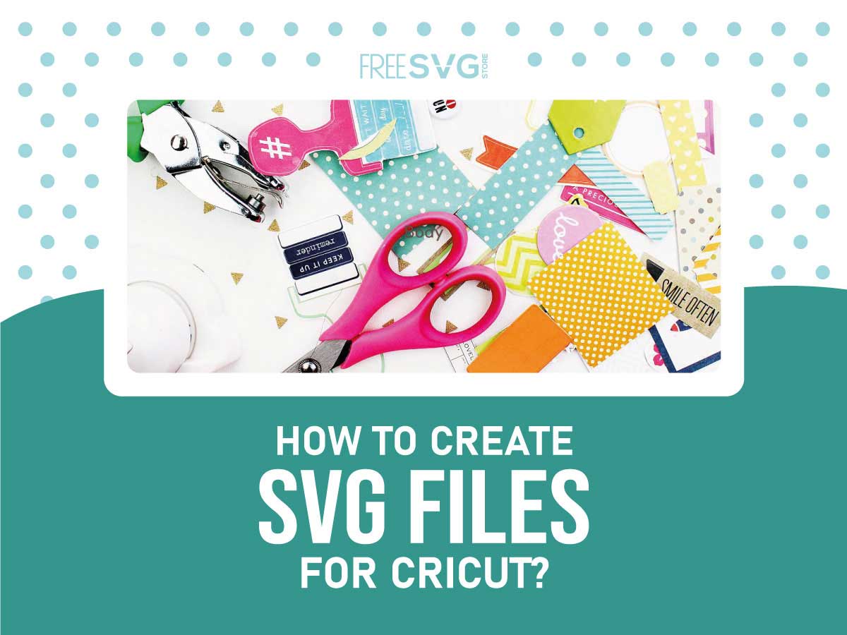 How to Create SVG Files for Cricut? 10 Step-by-Step Guide
